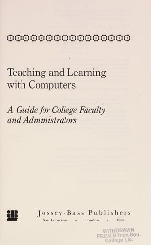 Teaching and Learning with Computers: A Guide for College Faculty and Administrators (Jossey Bass Higher & Adult Education Series)