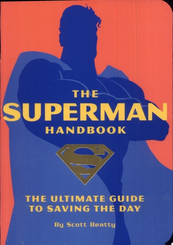 The Superman Handbook The Ultimate Guide to Saving the Day