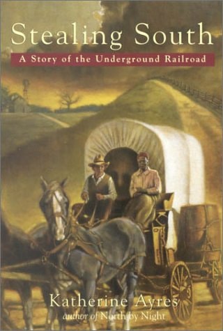 Stealing South A Story of the Underground Railroad