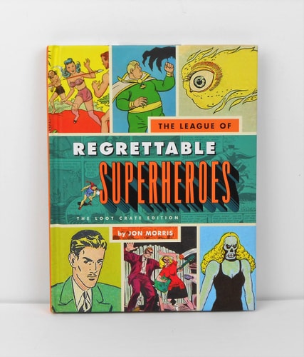 The League of Regrettable Superheroes The Loot Crate Edition