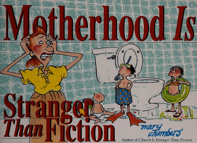 Motherhood Is Stranger Than Fiction