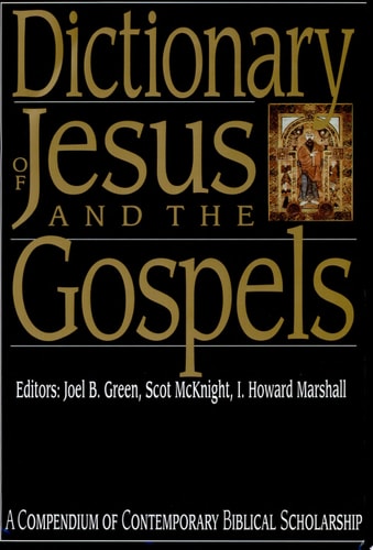 Dictionary of Jesus and the Gospels A Compendium of Contemporary Biblical Scholarship