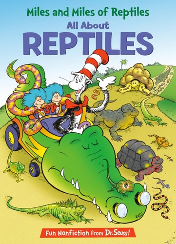 Miles and Miles of Reptiles: All About Reptiles (Cat in the Hat's Learning Library)