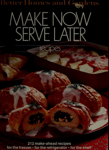 Make Now Serve Later Recipes (Better Homes and Gardens)