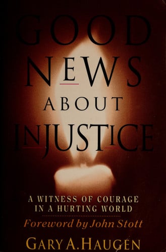 Good News About Injustice: A Witness of Courage in a Hurting World