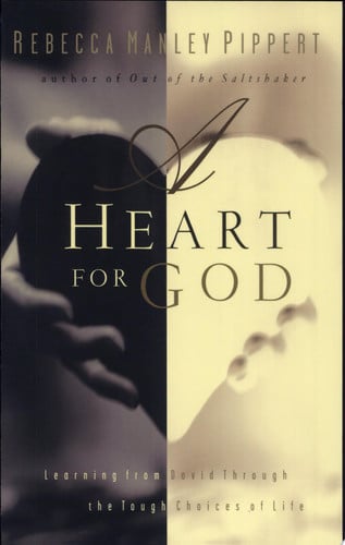 A Heart for God: Learning From David Through the Tough Choices of Life