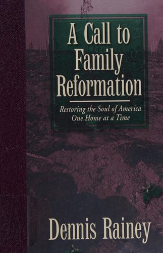 A call to family reformation: Restoring the soul of America one home at a time