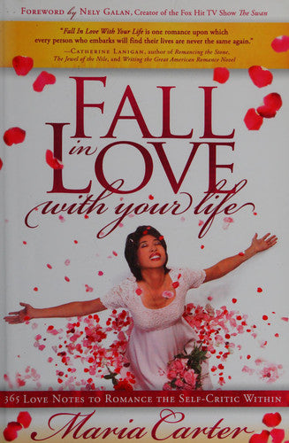 Fall in Love With Your Life: 365 Love Notes to Romance the Self-Critic Within