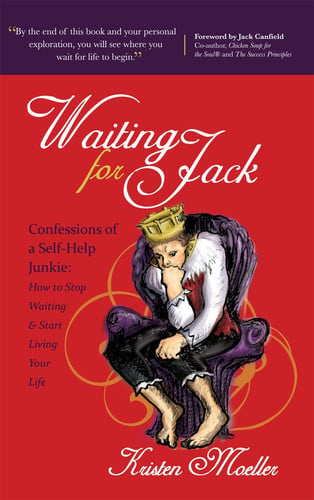 Waiting for Jack: Confessions of a Self-Help Junkie: How to Stop Waiting and Start Living Your Life
