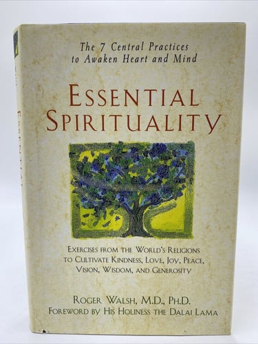 Essential Spirituality: The 7 Central Practices to Awaken Heart and Mind