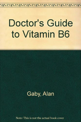 The doctor's guide to vitamin B6
