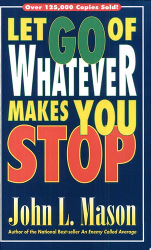 Let Go Of Whatever Makes You Stop