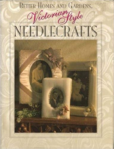 Better Homes and Gardens Victorian Style Needlecrafts