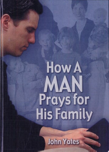 How a Man Prays for His Family