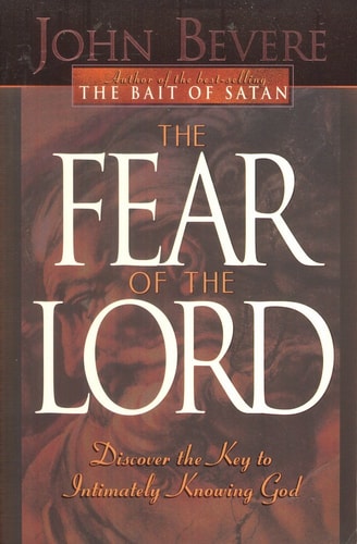 The Fear of the Lord Discover the Key to Intimately Knowing God