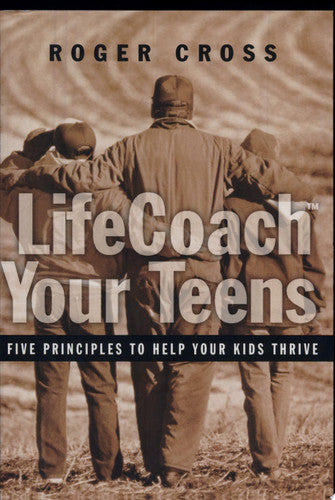 Lifecoach Your Teens: Five Principles to Help Your Kids Thrive