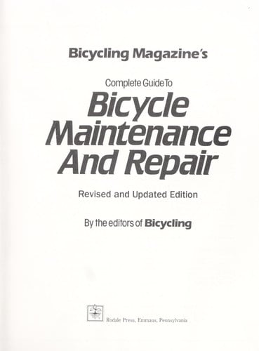 Bicycling Magazine's Complete Guide to Bicycle Maintenance and Repair