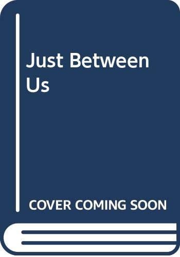 Just Between Us