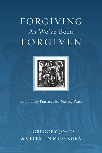 Forgiving As We've Been Forgiven: Community Practices for Making Peace (Resources for Reconciliation)