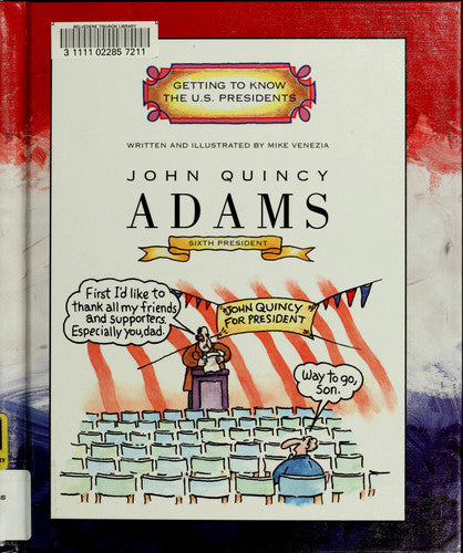 John Quincy Adams Sixth President, 1825-1829