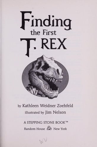 Finding the First T. Rex (Totally True Adventures): How a Giant Meat-Eater was Dug Up...