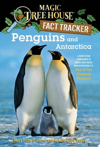 Penguins and Antarctica A Nonfiction Companion to Magic Tree House Merlin Mission #12: Eve of the Emperor Penguin