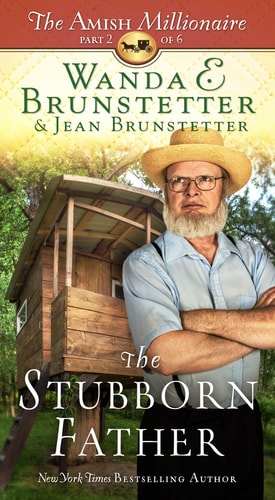 The Stubborn Father: The Amish Millionaire Part 2 (Volume 2)