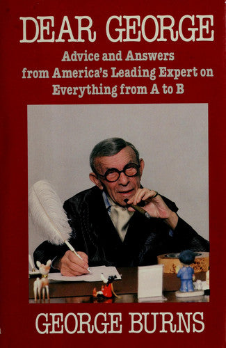 Dear George: Advice and Answers From America's Leading Expert On Everything From A to B