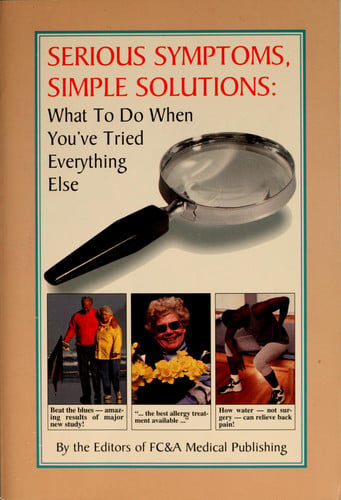 Serious Symptoms, Simple Solutions: What to Do When You've Tried Everything Else