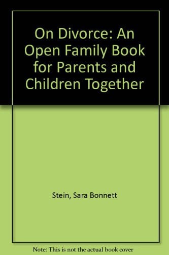 On Divorce: An Open Family Book for Parents and Children Together