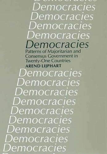 Democracies: Patterns of Majoritarian and Consensus Government in Twenty-One Countries