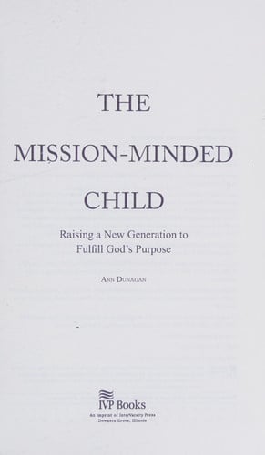 The Mission-Minded Child: Raising a New Generation to Fulfill God's Purpose