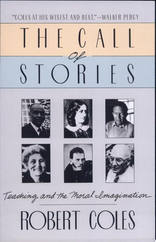 The Call Of Stories: Teaching and the Moral Imagination