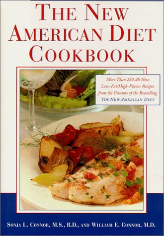 The NEW AMERICAN DIET: More Than 250 All New Very Low Fat/ High Flavor Recipes from the Creators of the Bestselling New American Diet