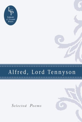 Alfred, Lord Tennyson: Selected Poems