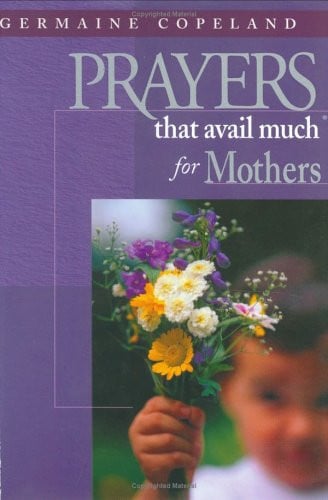 Prayers That Avail Much for Mothers: James 5:16