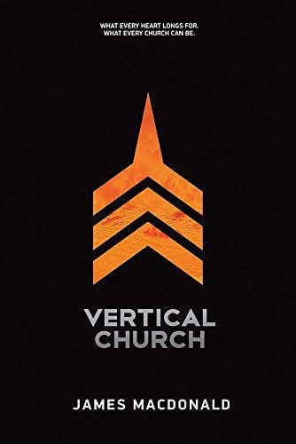 Vertical Church: What Every Heart Longs for. What Every Church Can Be.