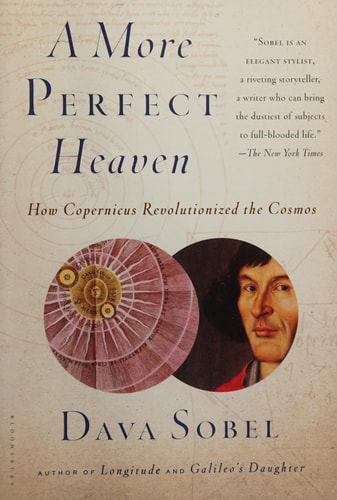 A More Perfect Heaven How Copernicus Revolutionized the Cosmos