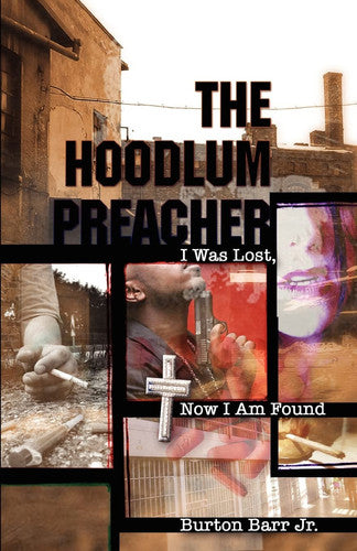 The Hoodlum Preacher: I Was Lost, Now I Am Found