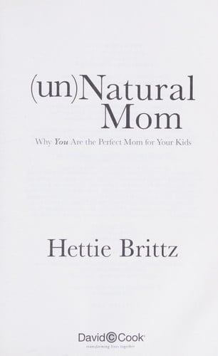 unNatural Mom: Why You Are the Perfect Mom for Your Kids