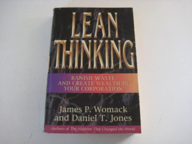 Lean Thinking: Banish Waste and Create Wealth in Your Corporation