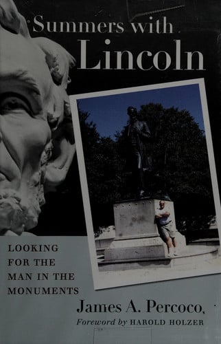 Summers with Lincoln: Looking for the Man in the Monuments