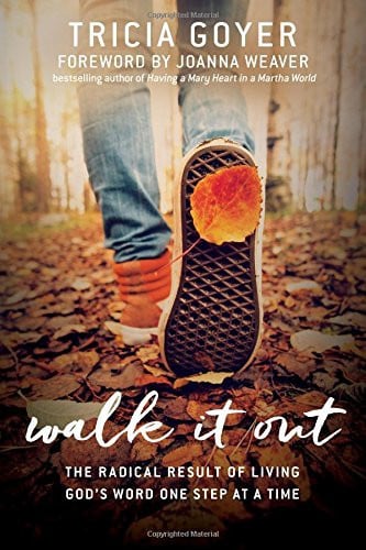Walk It Out: The Radical Result of Living God’s Word One Step at a Time