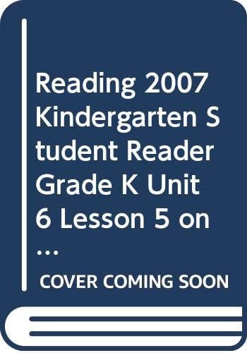 Reading 2007 Kindergarten Student Reader Grade K Unit 6 Lesson 5 on Level