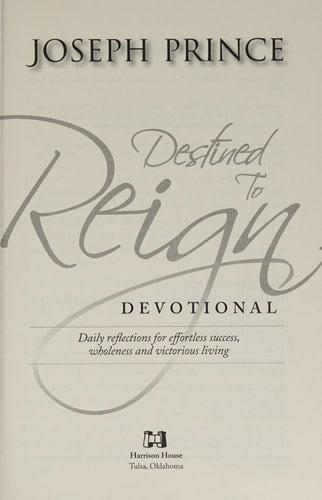 Destined to Reign Devotional: Daily Reflections For Effortless Success, Wholeness, and Victorious Living