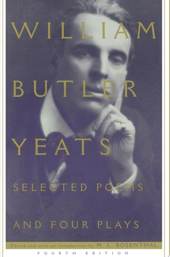 Selected Poems And Four Plays of William Butler Yeats