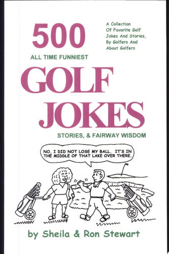 500 All Time Funniest Golf Jokes, Stories & Fairway Wisdom