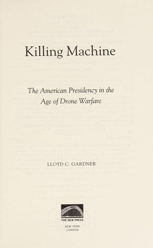 Killing Machine: The American Presidency in the Age of Drone Warfare