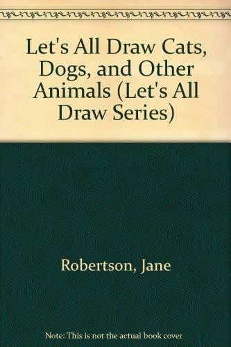 Let's All Draw Cats, Dogs, and Other Animals