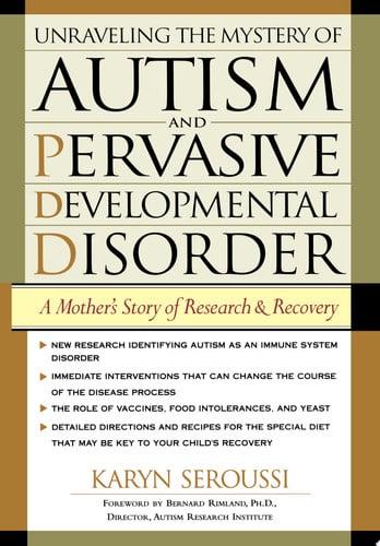 Unraveling the Mystery of Autism and Pervasive Developmental Disorder: A Mother's Story of Research and Recovery